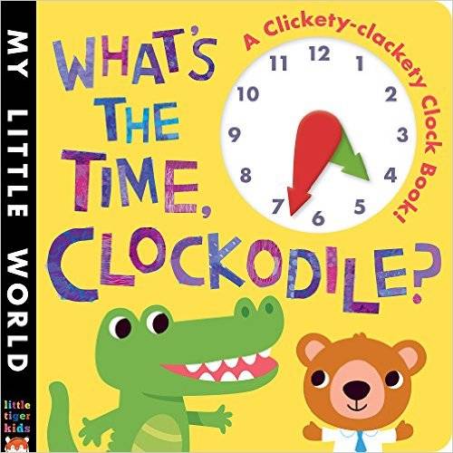 Amazon.co.jp： What's the Time, Clockodile?: A Clickety-Clackety Clock Book! (My Little World): Jonathan Litton, Fhiona Galloway: 洋書 (6083)