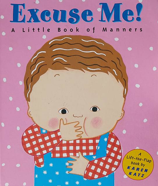 Amazon.co.jp： Excuse Me!: a Little Book of Manners (Lift-The-Flap Book): Karen Katz: 洋書 (11840)