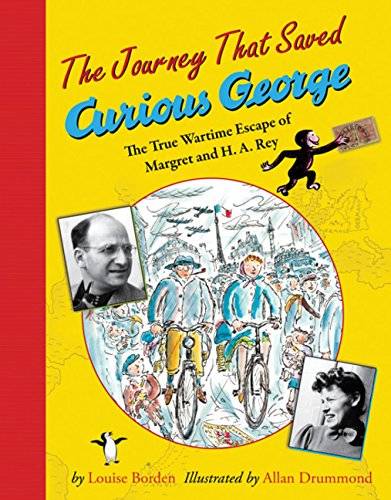 Amazon.co.jp： The Journey That Saved Curious George: The True Wartime Escape of Margret and H.A. Rey: Louise Borden, Allan Drummond: 洋書 (64621)