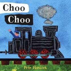 Amazon.co.jp： Choo Choo: Petr Horacek: 洋書 (6982)